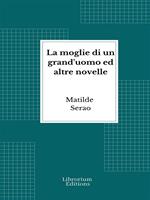   La moglie di un grand'uomo ed altre novelle