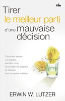 Tirer le meilleur parti d’une mauvaise décision