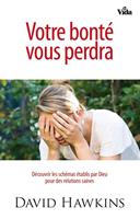   Votre bonté vous perdra