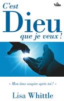   C’est Dieu que je veux !