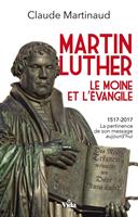   Martin Luther, le moine et l’Évangile