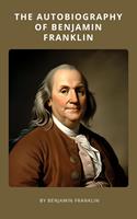   The Autobiography of Benjamin Franklin
