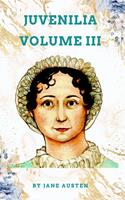   Juvenilia – Volume III