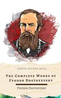   The Complete Works of Fyodor Dostoyevsky