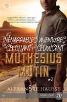   Les in&eacute;narrables aventures du s&eacute;millant et s&eacute;duisant Muth&eacute;sius Mutin #2