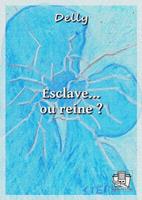   Esclave... ou reine ?