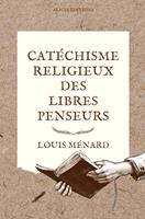   Catéchisme religieux des libres penseurs