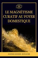   Le Magnétisme Curatif au foyer domestique