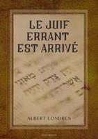   Le Juif errant est arrivé