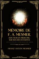   Mémoire de F. A. Mesmer, docteur en médecine, sur ses découvertes