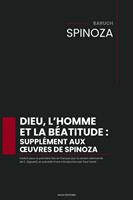   Dieu, l’homme et la béatitude : supplément aux œuvres de Spinoza