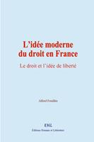   L’idée moderne du droit en France