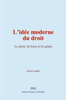   L&rsquo;id&eacute;e moderne du droit