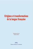   Origines et transformations de la langue française