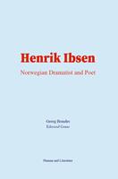   Henrik Ibsen : Norwegian Dramatist and Poet
