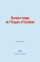   Derniers temps de l’Empire d’Occident