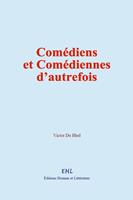   Comédiens et Comédiennes d’autrefois