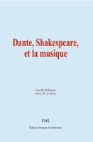   Dante, Shakespeare, et la musique