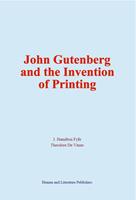   John Gutenberg and the Invention of Printing