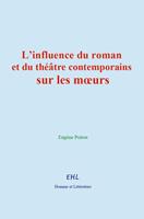   L’influence du roman et du théâtre contemporains sur les mœurs