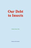   Our Debt to Insects