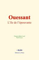   Ouessant, l&rsquo;&icirc;le de l&rsquo;&eacute;pouvante