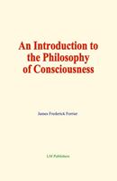   An Introduction to the Philosophy of Consciousness