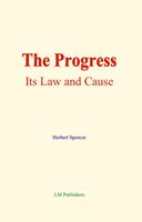   The Progress: its Law and Cause