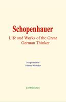   Schopenhauer : Life and Works of the Great German Thinker
