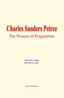   Charles Sanders Peirce: The Pioneer of Pragmatism