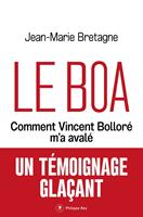   Le Boa - Comment Vincent Bolloré m'a avalé