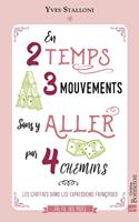   En 2 temps 3 mouvements sans y aller par 4 chemins