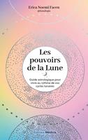   Les Pouvoirs de la lune - Guide astrologique pour vivre au rythme de vos cycles lunaires