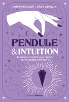   Pendule & intuition - Exercices et outils pour r&eacute;v&eacute;ler votre sagesse int&eacute;rieure