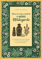   Toute la science m&eacute;dicale de sainte Hildegarde