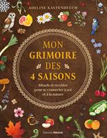   Mon grimoire des 4 saisons - Rituels et recettes pour se connecter &agrave; soi et &agrave; la nature