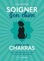  Soigner son chien gr&acirc;ce &agrave; ses chakras - Soins &eacute;nerg&eacute;tiques pour un chien heureux et en bonne sant&eacute;
