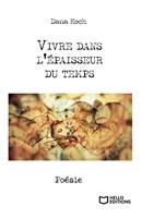   Vivre dans l'&eacute;paisseur du temps