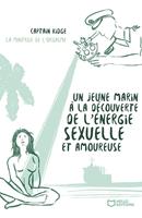   Un jeune marin &agrave; la d&eacute;couverte de l'&eacute;nergie sexuelle et amoureuse - Tome II