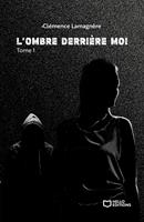 L'Ombre derrière moi - Tome I