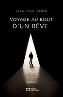 Voyage au bout d'un rêve - Tome I