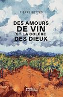   Des amours de vin et la col&egrave;re des dieux