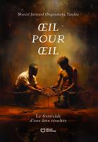   OEil pour oeil - Le fratricide d'une &acirc;me r&eacute;volt&eacute;e