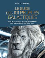 Le guide des 101 peuples galactiques - Qui sont-ils, quels sont leurs enseignements, dans quel domaine faire appel à eux ?