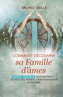   Comment d&eacute;couvrir sa famille d'&acirc;mes ? - Manuel pratique pour identifier qui vous &ecirc;tes vraiment, votre mission de vie et vos dons