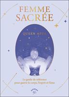   Femme sacrée : Le guide de référence pour guérir le corps, l’esprit et l’âme