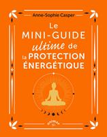  Le Mini-guide ultime de la protection énergétique