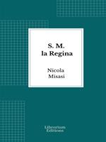   S. M. la Regina