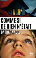   Comme si de rien n'était, Barbara Abel: le dernier thriller de Barbara Abel