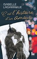 C'est l'histoire d'un amour: le nouveau roman d'Isabelle Lagarrigue, nouveauté 2025